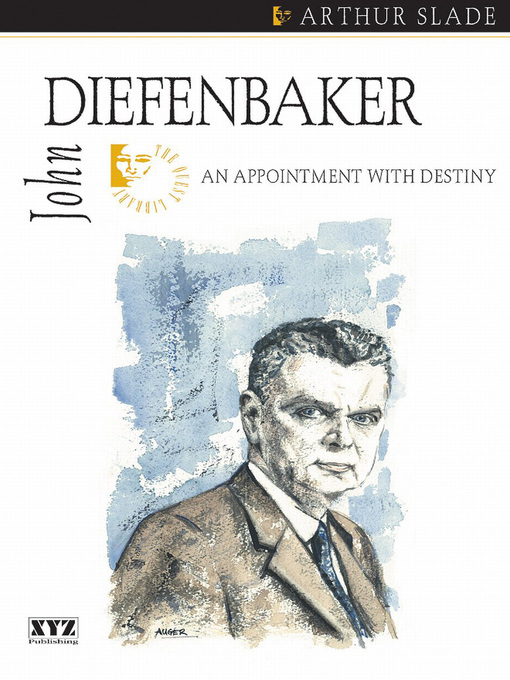 Title details for John Diefenbaker by Arthur Slade - Available
